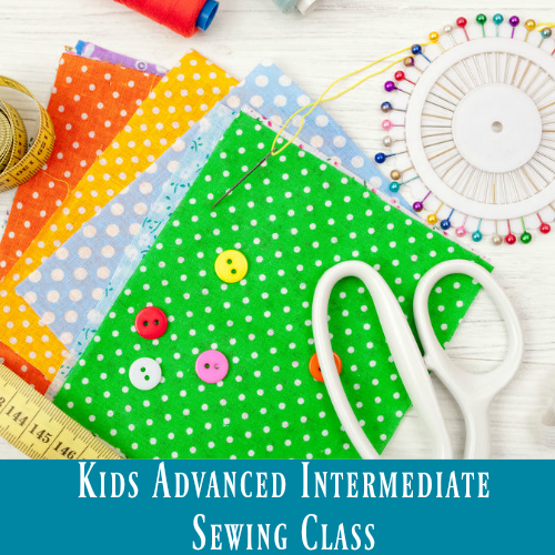 Kids: Advance Intermediate Sewing Class
