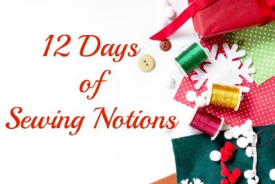 12 Days of Sewing Notions