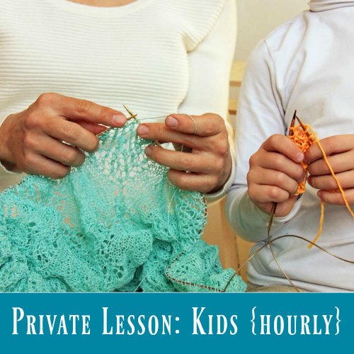 Private Lesson: Kids' Hourly Knitting or Crochet Lessons