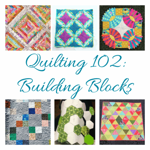 Quilting 102: Building Blocks